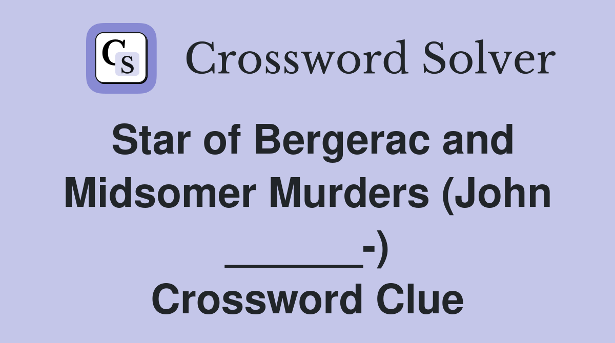 Star of Bergerac and Midsomer Murders (John ______) Crossword Clue